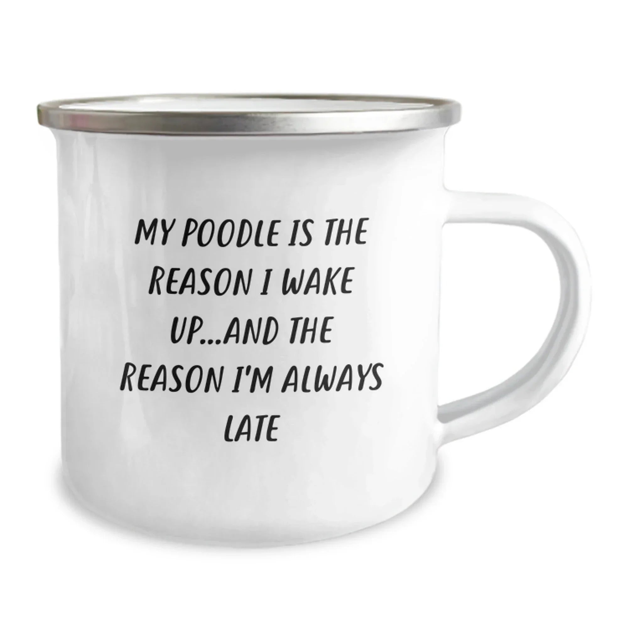 Funny Poodle Dog Gifts from Friends for Birthday, My Poodle Is The Reason I Wake Up...and The Reason I'm Always Late Camping Mug