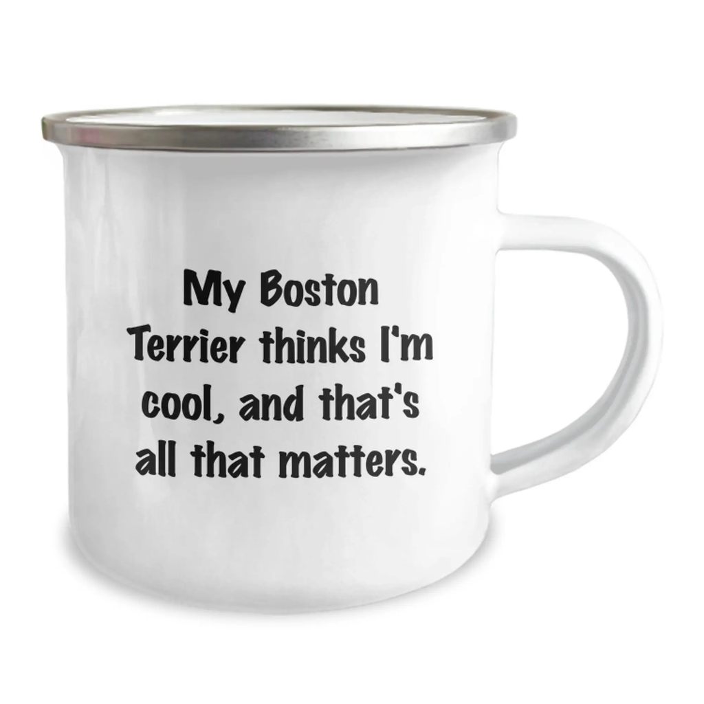 Funny Boston Terrier Dog Gifts from Friends, Unique Birthday Camping Mug, My Boston Terrier Thinks I'm Cool, And That's All That Matters. - Image 2
