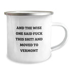 Funny Vermont Camping Mug Valentine Gift And The Wise One Said F This Shit