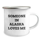 Alaska Camping Mug Funny Quote for Someone In Alaska Loves Me - Unique Valentine's Gifts for Alaska Men or Women from Friends or Family