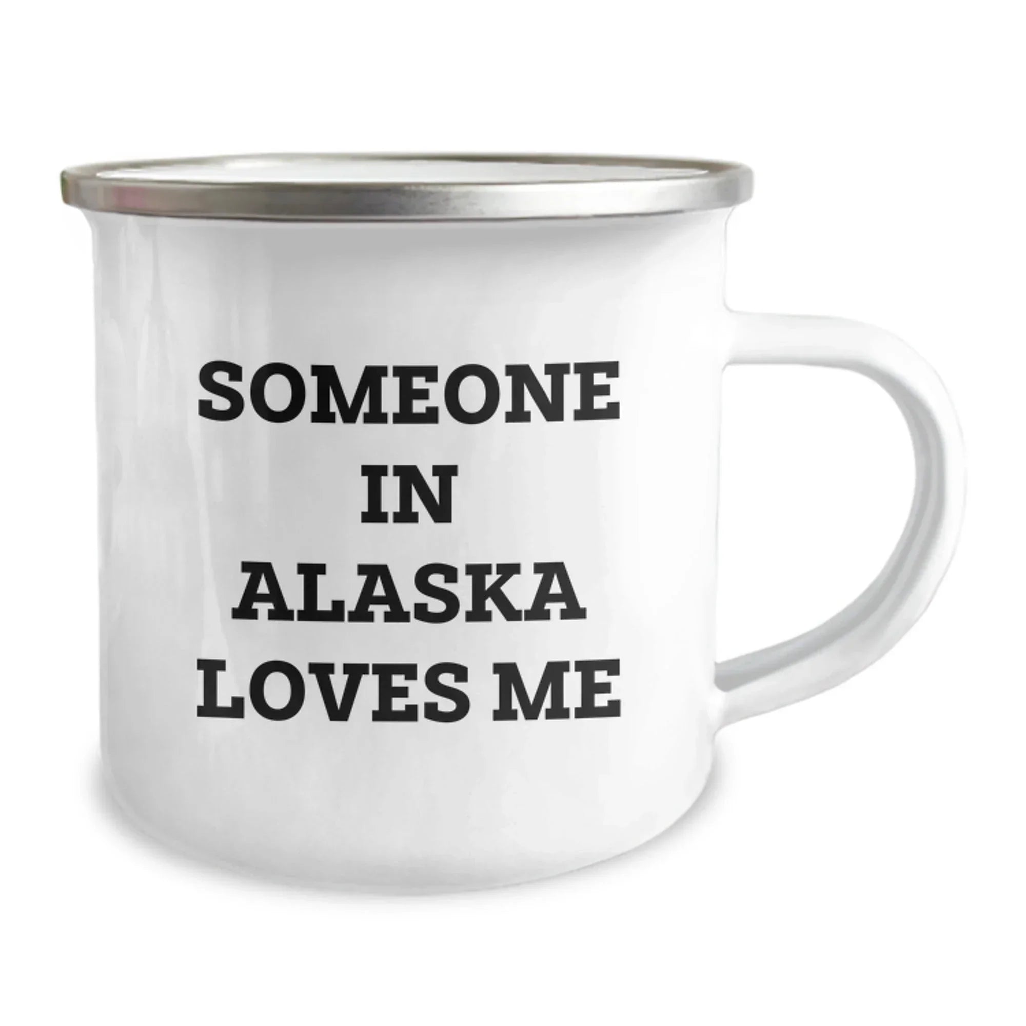 Alaska Camping Mug Funny Quote for Someone In Alaska Loves Me - Unique Valentine's Gifts for Alaska Men or Women from Friends or Family