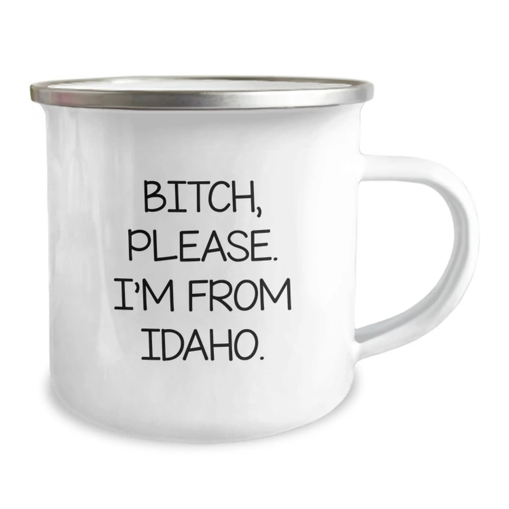 Funny Idaho Camping Mug Gifts from Friends for Birthday - 'B-tch, Please. I'm From Idaho.' - Image 2