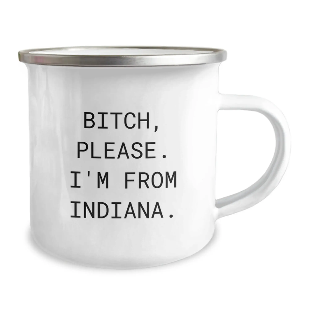 Funny Gifts from Indiana - Unique Birthday Unique Gifts for Friends from Indiana - Camping Mug with 'B-tch, Please. I'm From Indiana.' - Image 2