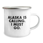 Funny Alaska Gifts for Birthday: 'Alaska Is Calling. I Must Go.' Camping Mug Gifts from Friends for Alaska Enthusiasts