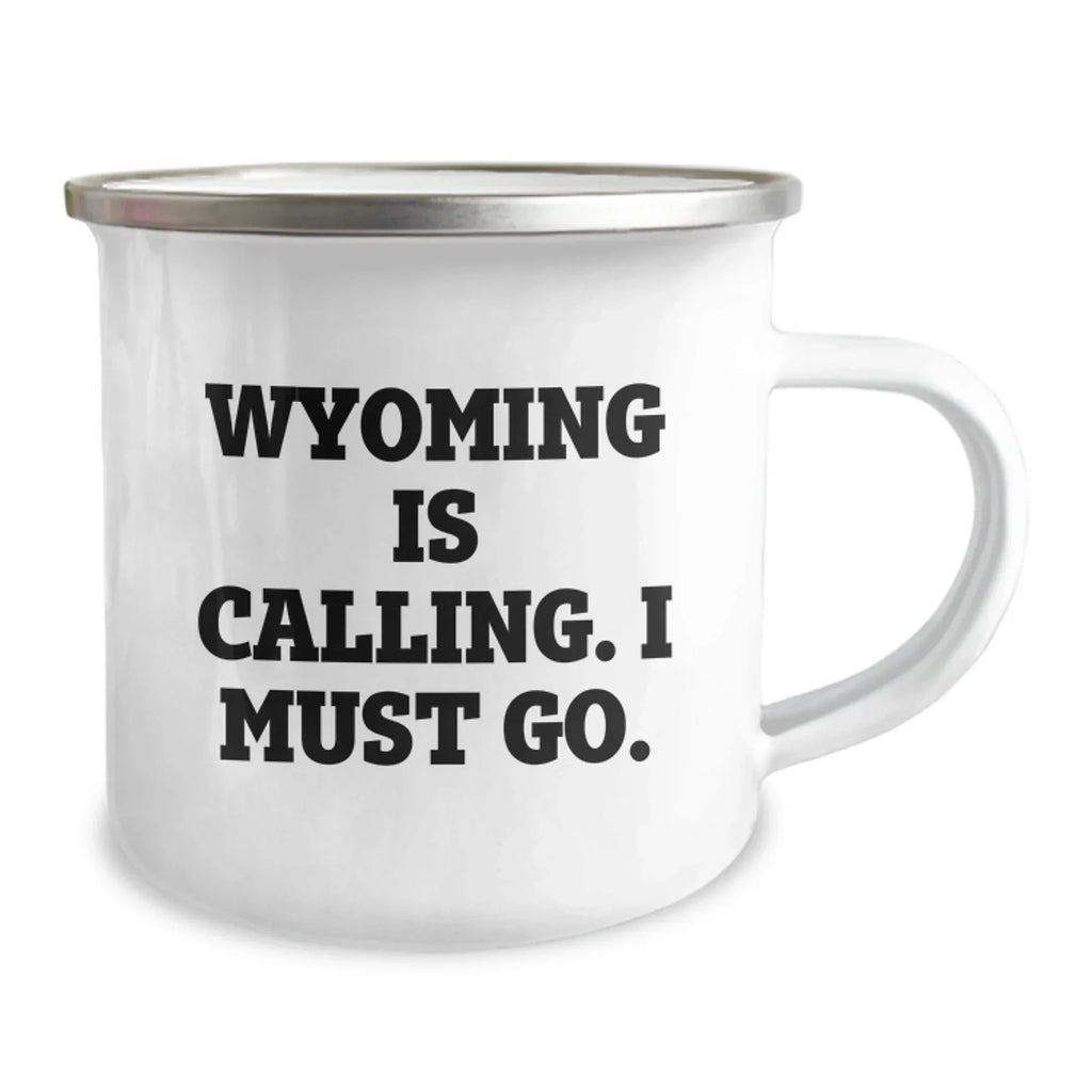 Wyoming Camping Mug, Funny Quote 'Wyoming Is Calling. I Must Go.' for Valentine's, Gifts from Men to Women, Friends, or Family