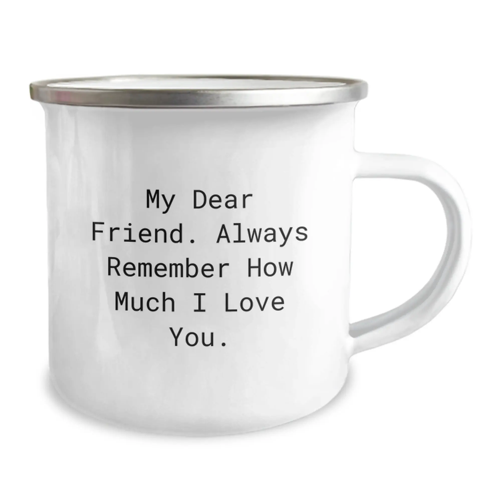 Funny Friend Camping Mug Gifts from Men to Friend on Mother's Day - 'My Dear Friend, Always Remember...' - Image 2