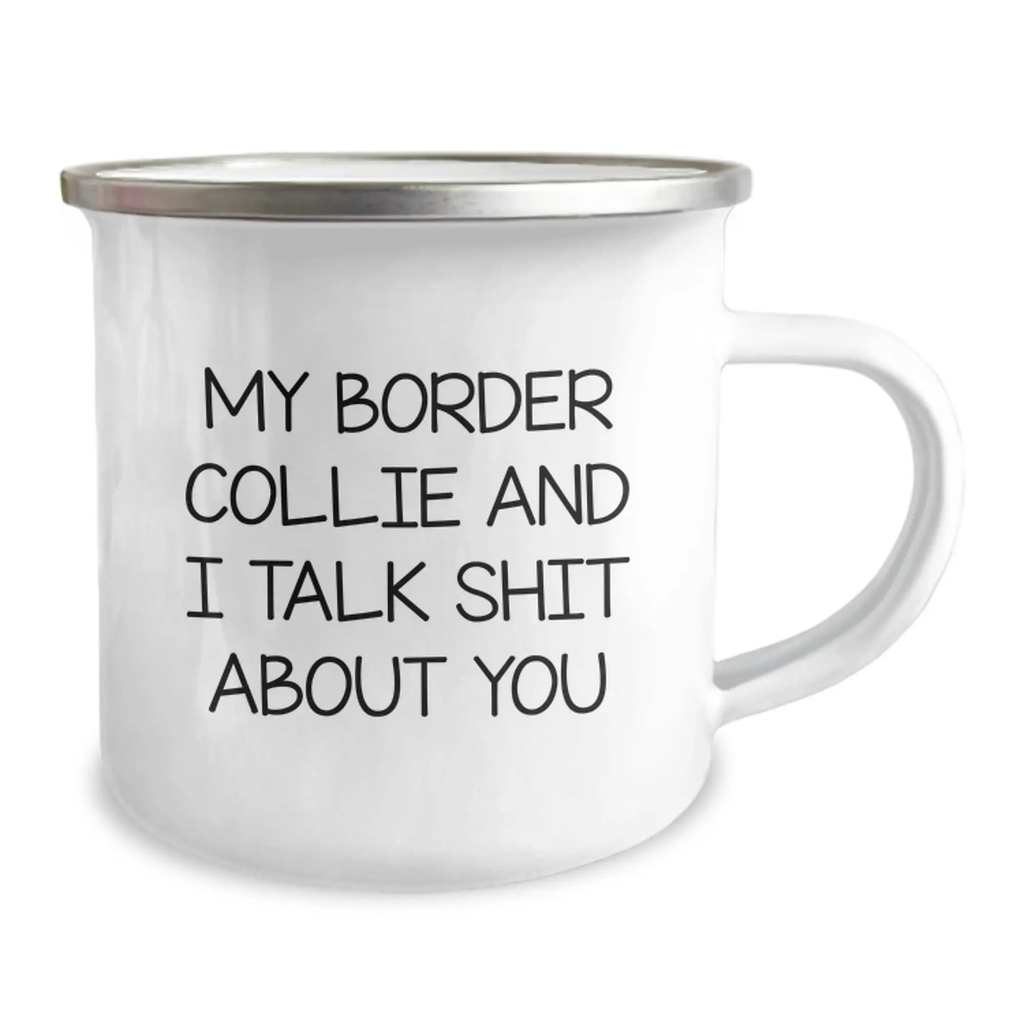 Funny Gifts from Friends, Family or Coworkers for Border Collie Dog Owners - Border Collie and I Talk Shit About You, Birthday Unique Mugs for Camping Enthusiasts - Image 2