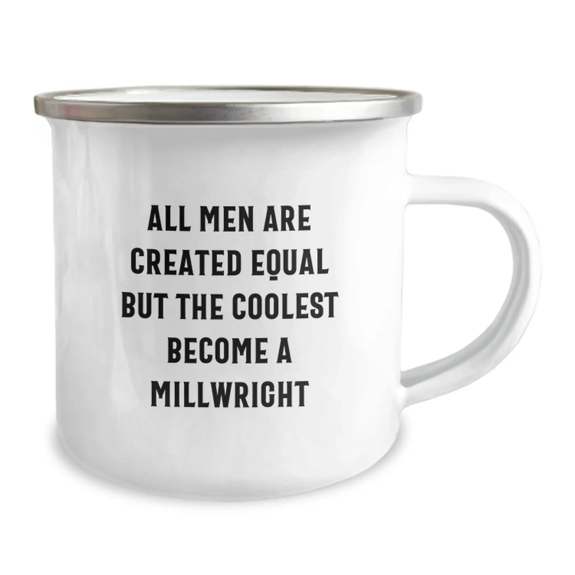 Gifts from Family to Millwright, Funny Quotes for Camping Mug after Graduation, All Men Are Created Equal But The Coolest Become A Millwright - Image 2