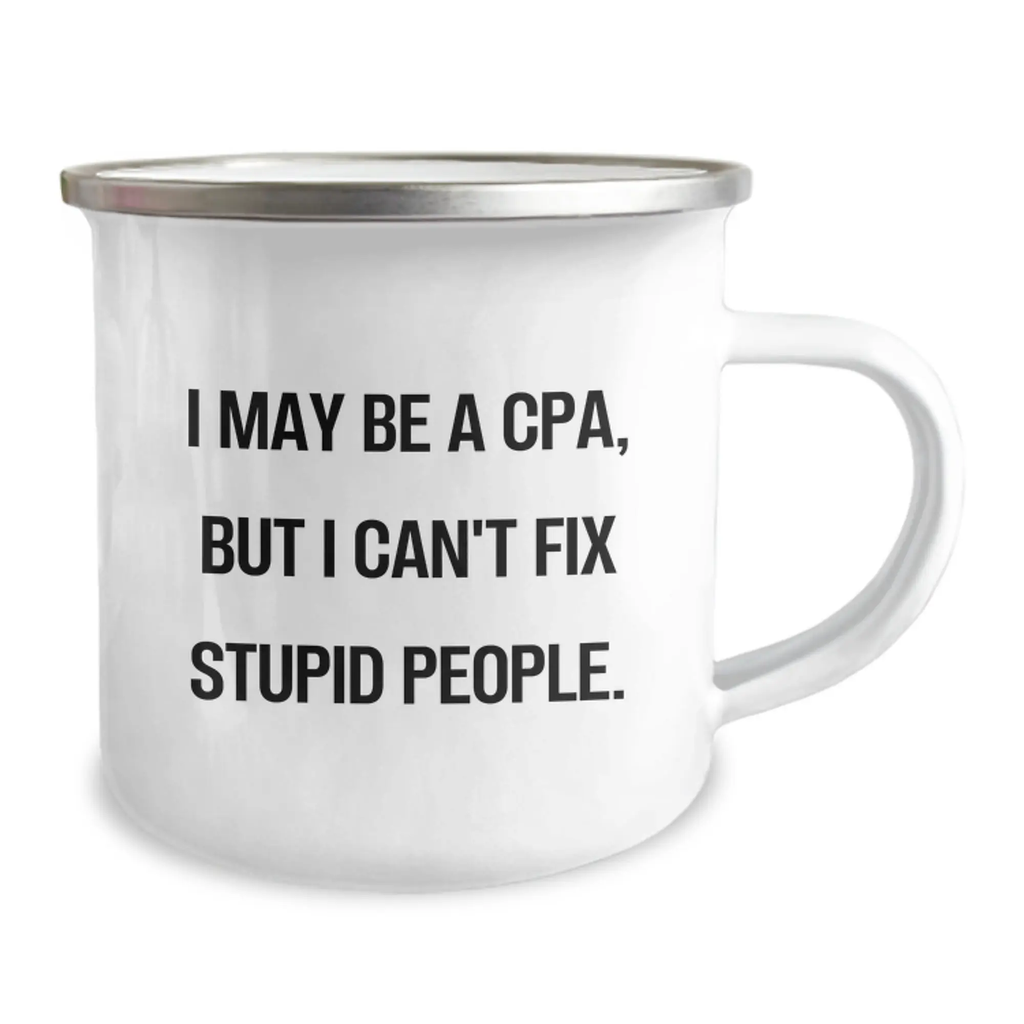 Funny CPA Gifts for Women, Camping Mug, I May Be A Cpa, But I Can't Fix Stupid People, Mother's Day Unique Gifts from Friends - Image 2