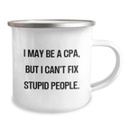 Funny CPA Gifts for Women, Camping Mug, I May Be A Cpa, But I Can't Fix Stupid People, Mother's Day Unique Gifts from Friends - Image 2