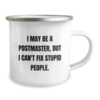 Funny Postmaster Gifts for Mom Mother's Day Camping Mug - 'I May Be A Postmaster, But I Can't Fix Stupid People' - Perfect for Dad, Husband, or Friend - Image 2