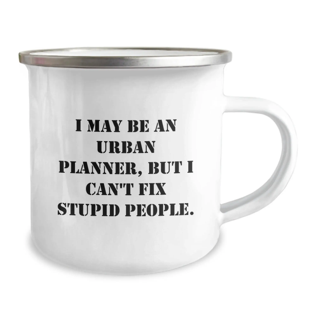 Urban Planner Gifts from Friends - Funny I May Be An Urban Planner But I Cant Fix Stupid People Camping Mug - Valentine's Unique Gifts for Urban Planner - Image 2