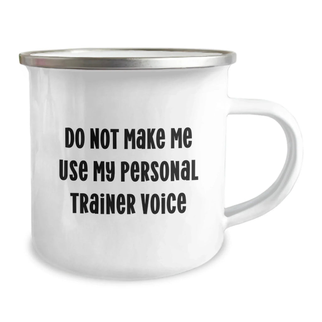 Funny Personal Trainer Gifts for Men, Women, or Friends - Do Not Make Me Use My Personal Trainer Voice Camping Mug, Perfect for Christmas Unique Gifts from Family, Coworkers, or Personal Trainers