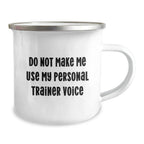 Funny Personal Trainer Gifts for Men, Women, or Friends - Do Not Make Me Use My Personal Trainer Voice Camping Mug, Perfect for Christmas Unique Gifts from Family, Coworkers, or Personal Trainers