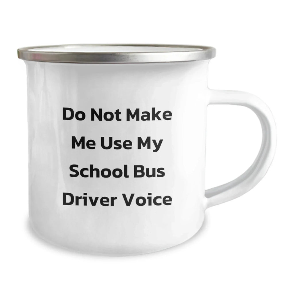 Funny School Bus Driver Gifts for Men - 'Do Not Make Me Use My School Bus Driver Voice' Camping Mug, Unique Christmas Unique Gifts from Friends for School Bus Driver