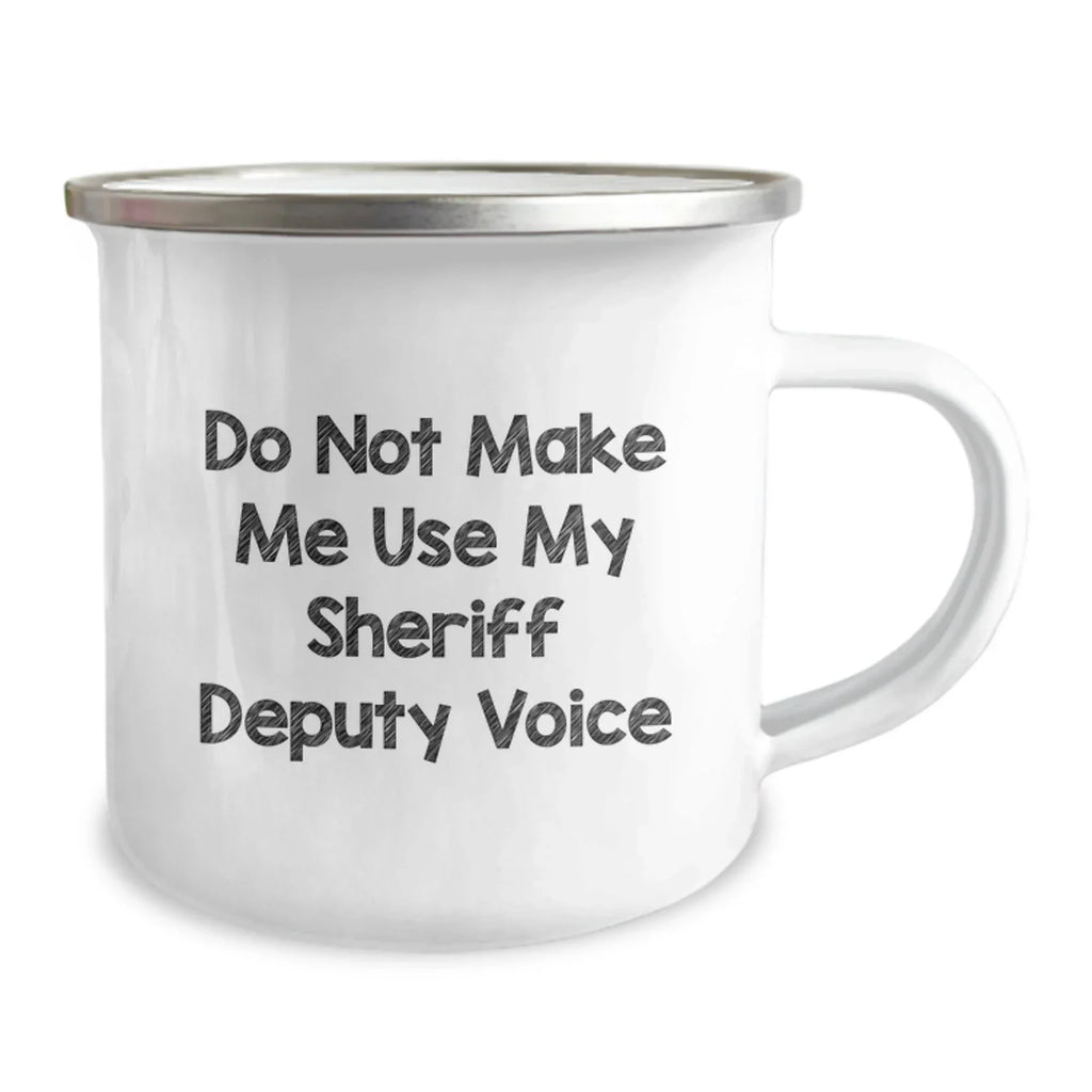 Funny Sheriff Deputy Christmas Unique Gifts from Friends and Family - Don't Make Me Use My Sheriff Deputy Voice - Unique Camping Mug Gifts for Sheriff Deputy Men and Women