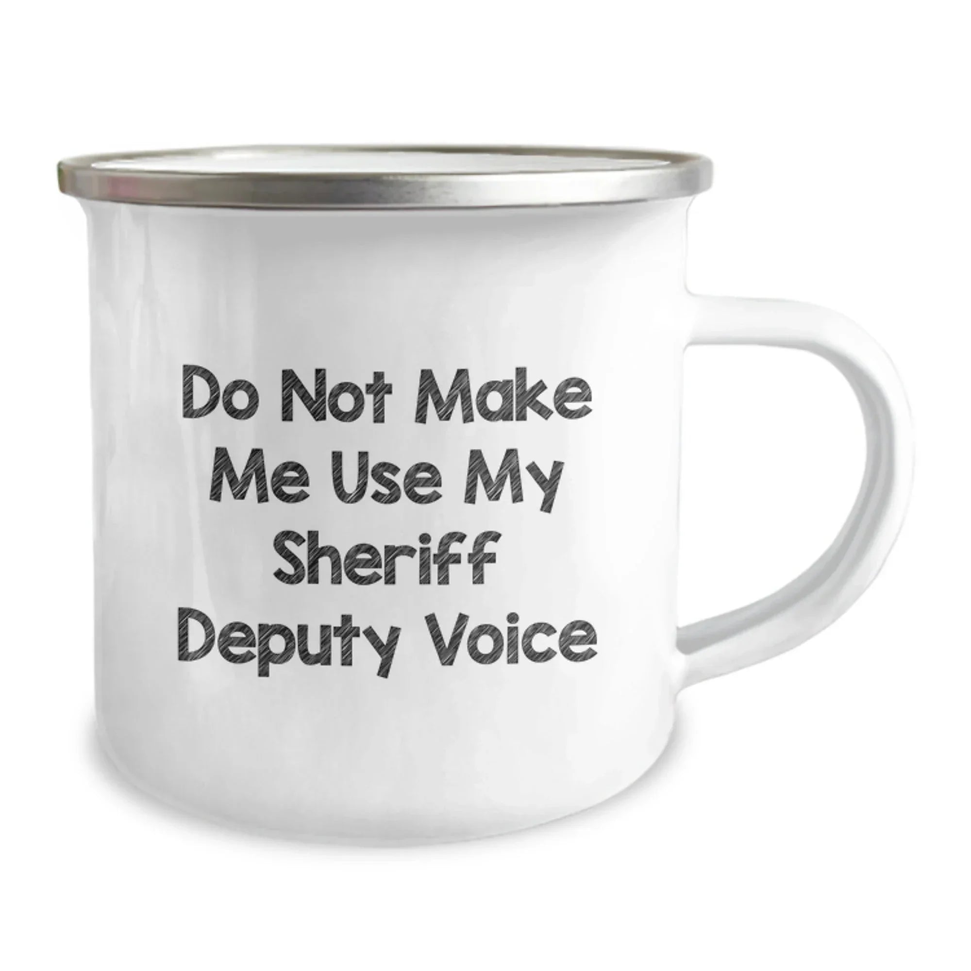 Funny Sheriff Deputy Christmas Unique Gifts from Friends and Family - Don't Make Me Use My Sheriff Deputy Voice - Unique Camping Mug Gifts for Sheriff Deputy Men and Women
