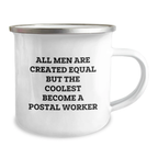 Funny Postal Worker Gifts from Men, Unique Camping Mug for Postal Worker, Inspirational Quote 'All Men Are Created Equal But The Coolest Become A Postal Worker' - Image 2