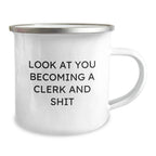 Funny Clerk Gifts from Friends and Family for Men, Clerk Christmas Unique Gifts, Camping Mug Look At You Becoming A Clerk And Shit