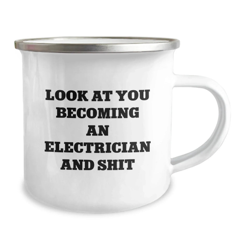 Funny Electrician Gifts for Men from Friends and Family - Look At You Becoming An Electrician And Shit, Unique Christmas Unique Gifts for Electrician, Electrician Camping Mug