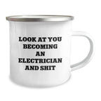 Funny Electrician Gifts for Men from Friends and Family - Look At You Becoming An Electrician And Shit, Unique Christmas Unique Gifts for Electrician, Electrician Camping Mug
