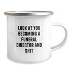 Funny Funeral Director Gifts for Men - Christmas Unique Mugs, 'Look At You Becoming A Funeral Director And Shit' - Camping Mug Gifts from Friends to Family