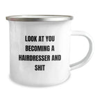 Gifts from Friends for Hairdresser - 'Look At You Becoming A Hairdresser And Shit' Funny Camping Mug, Birthday Unique Gifts