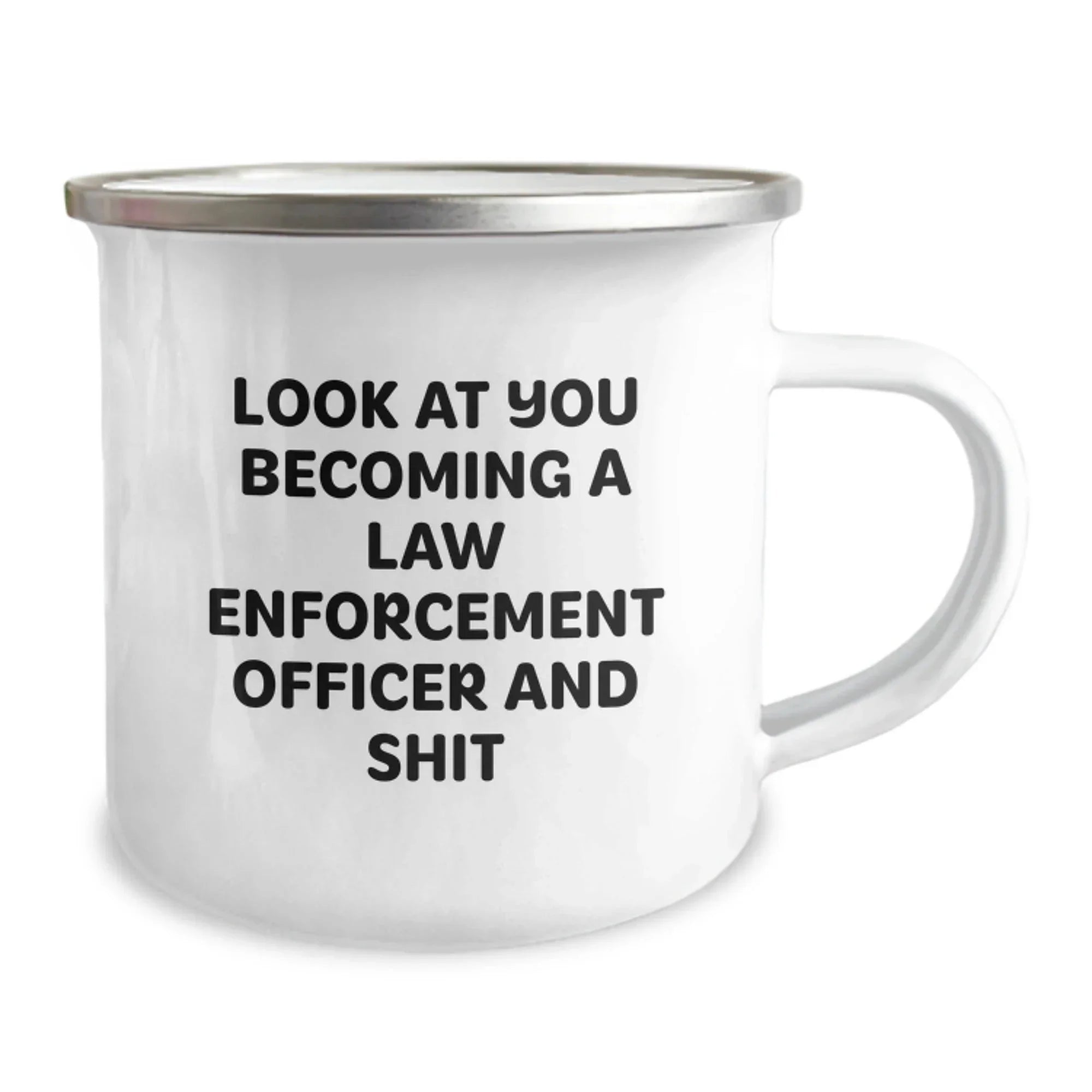 Funny Law Enforcement Officer Gifts for Him Birthday Unique Camping Mug with 'Look At You Becoming A Law Enforcement Officer And Shit' Quote, Gifts from Friends and Family