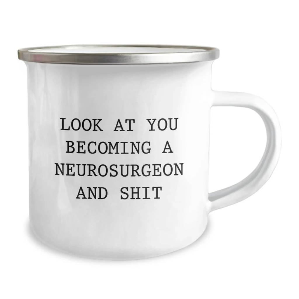 Funny Neurosurgeon Gifts for Mother's Day Unique Camping Mugs from Son to Mom, Daughter to Mom, or Friend to Neurosurgeon - Look At You Becoming A Neurosurgeon And Shit - Image 2