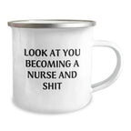 Funny Nurse Gifts from Friends, Unique Birthday Unique Gifts for Her, Camping Mug with Look At You Becoming A Nurse And Shit Quote, 12 oz Stainless Steel with Enamel Finish