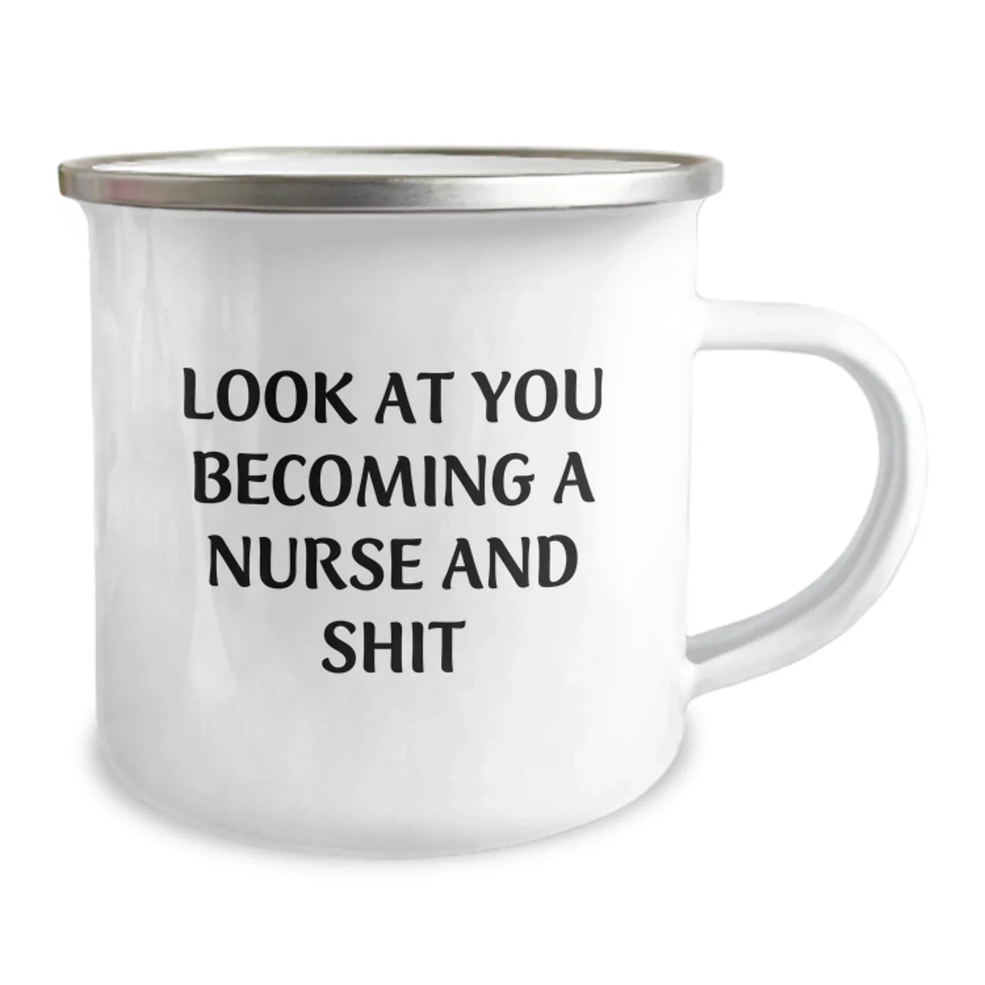 Funny Nurse Gifts from Friends, Unique Birthday Unique Gifts for Her, Camping Mug with Look At You Becoming A Nurse And Shit Quote, 12 oz Stainless Steel with Enamel Finish