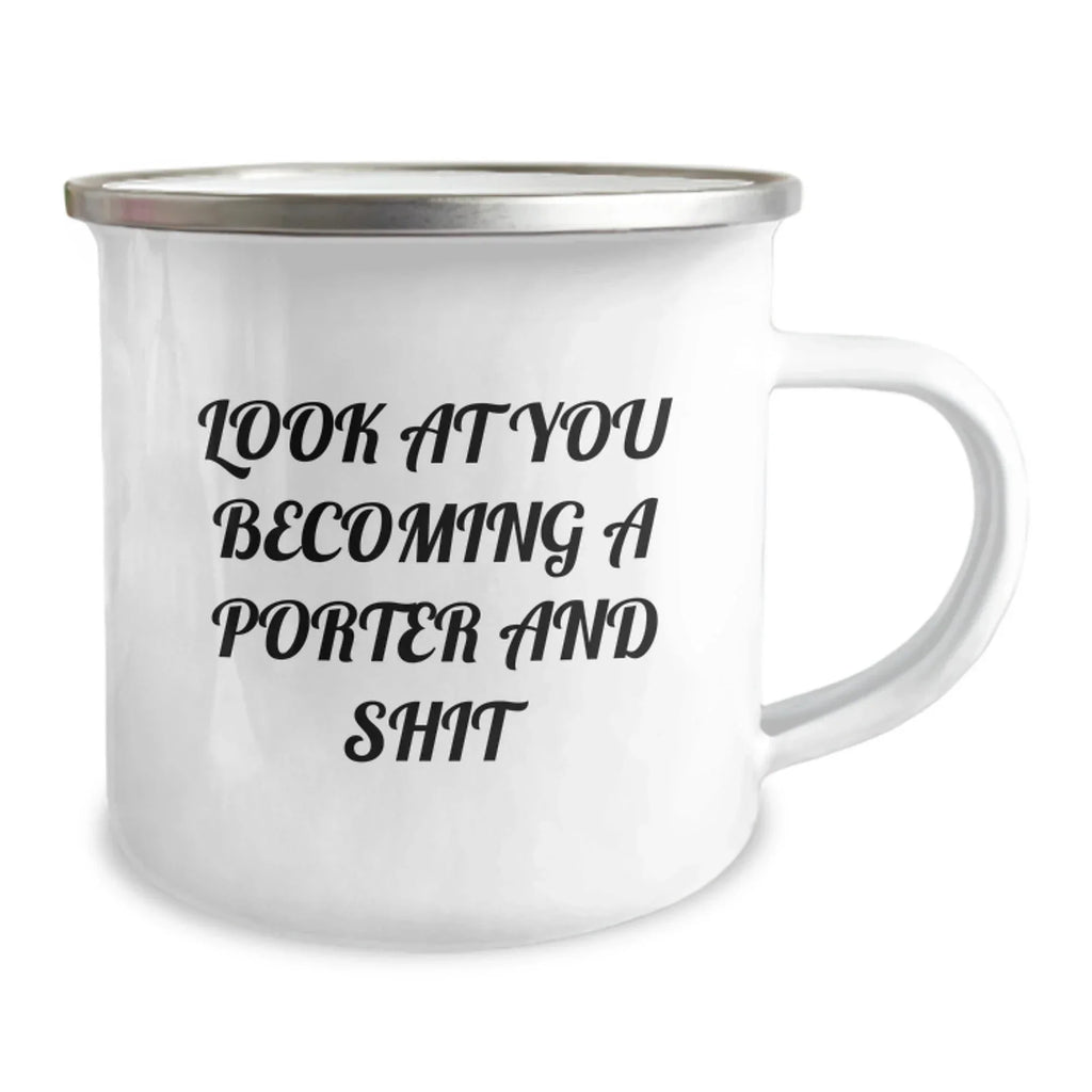 Funny Porter Gifts from Friends, Unique Birthday Unique Gifts for Him, Look at You Becoming a Porter, Funny Camping Mug