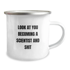 Funny Scientist Gifts for Men Friends Family from Men - 'Look At You Becoming A Scientist And Shit' Camping Mug for Graduation Unique Gifts - Image 2