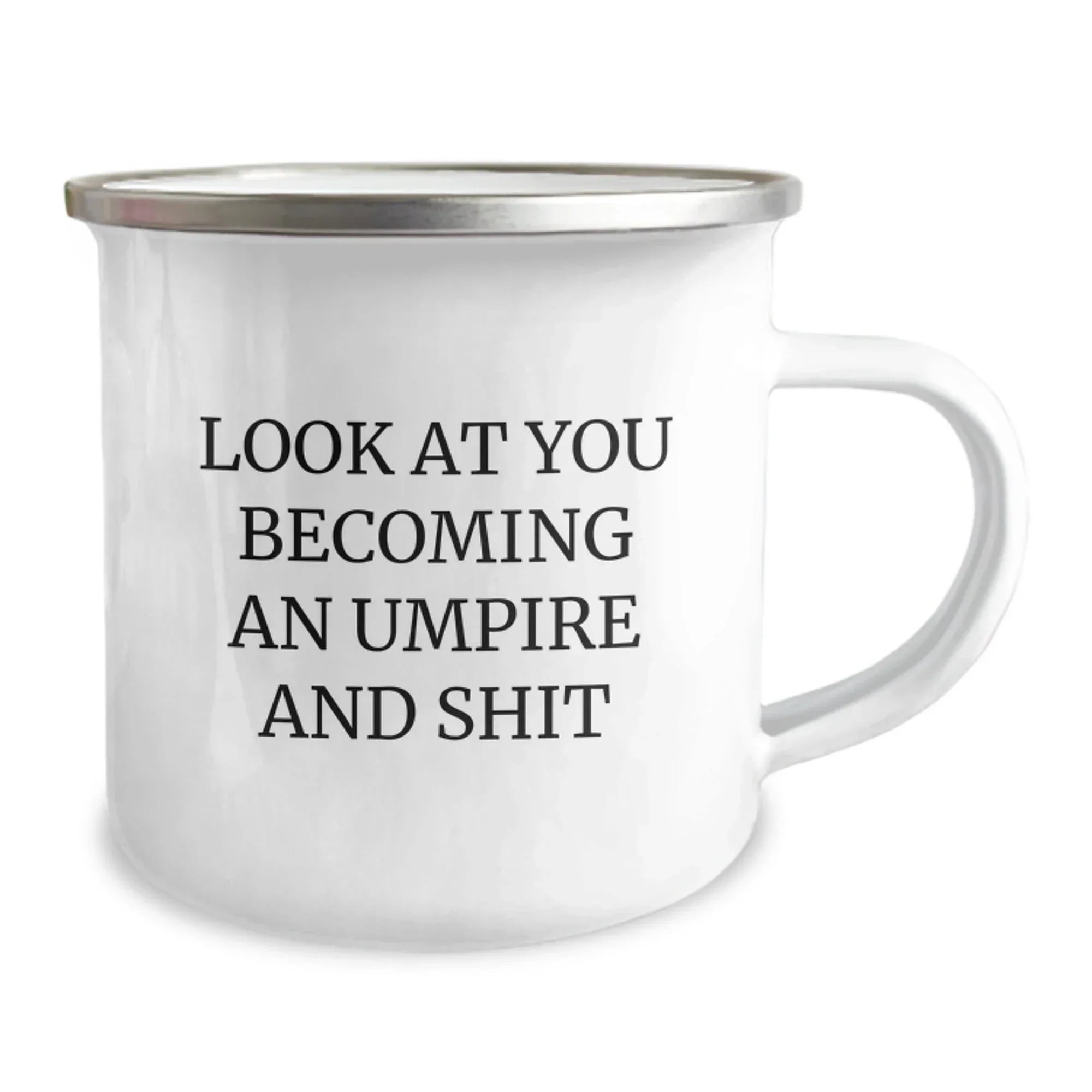 Funny Umpire Gifts - 'Look At You Becoming An Umpire And Shit' Birthday Unique Gifts from Friends to Umpire Enthusiasts, Camping Mug for Men and Women
