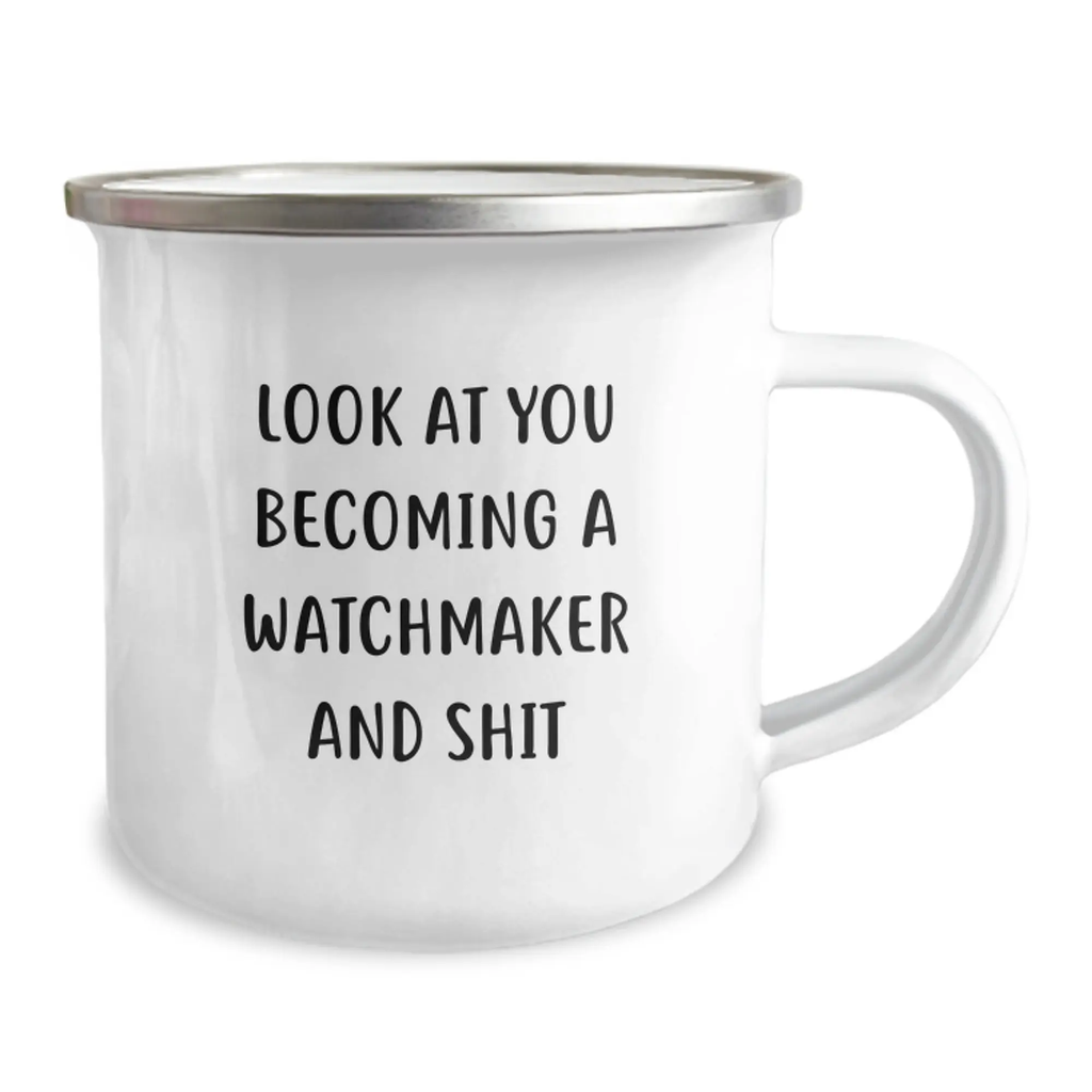 Funny Watchmaker Gifts from Men, Unique Mother's Day Unique Gifts for Watchmaker, Camping Mug with Funny Quote Look At You Becoming A Watchmaker And Shit, Stainless Steel Mug with Enamel Finish - Image 2