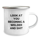 Funny Welder Gifts from Dad to Mom on Mother's Day - 'Look At You Becoming A Welder And Shit' Enamel Camping Mug - Image 2