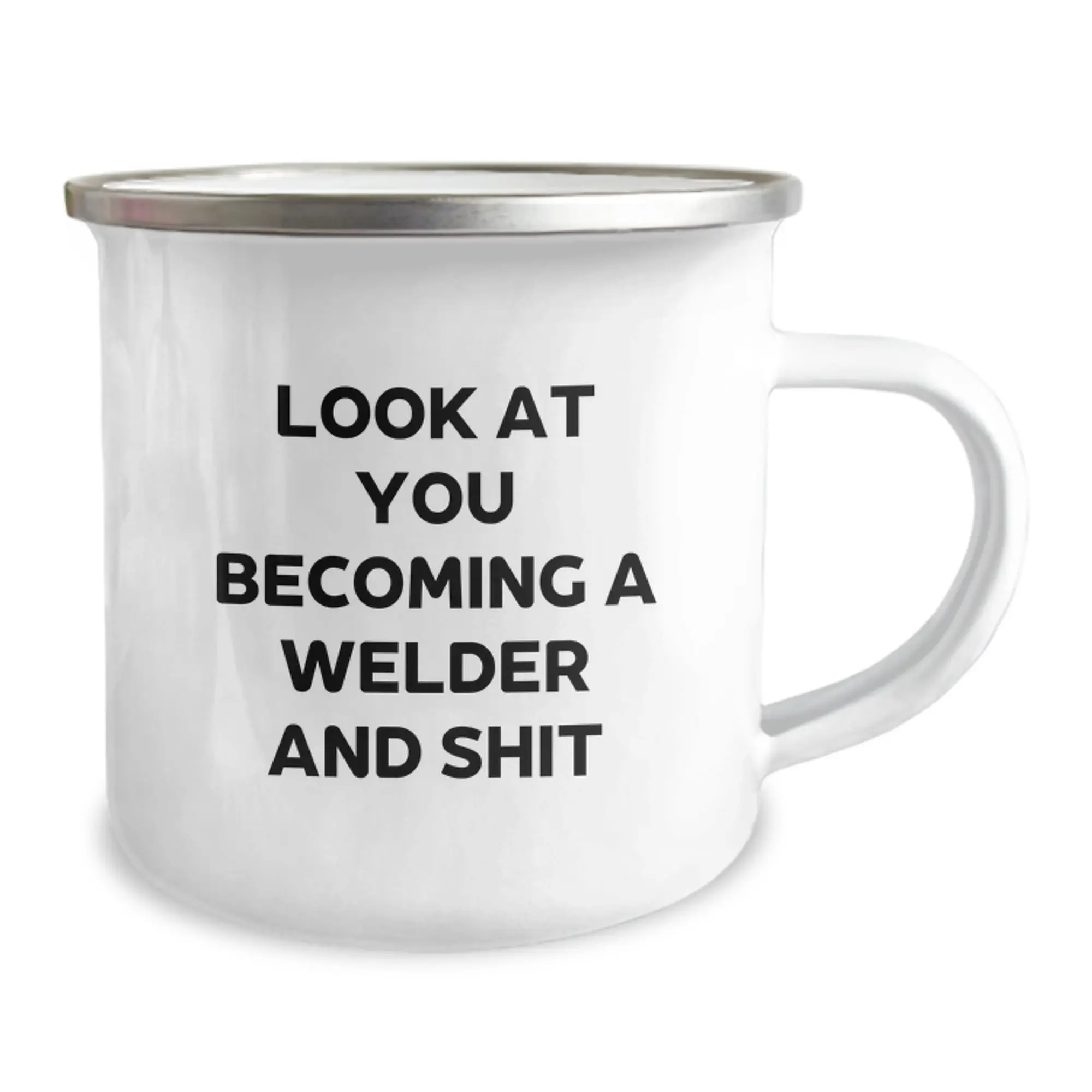 Funny Welder Gifts from Dad to Mom on Mother's Day - 'Look At You Becoming A Welder And Shit' Enamel Camping Mug - Image 2