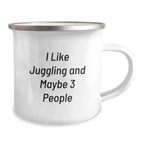 Funny Juggling Gifts for Friends, Unique Camping Mug for Juggling Enthusiasts, Gifts from Friends - 'I Like Juggling And Maybe 3 People' - Image 2