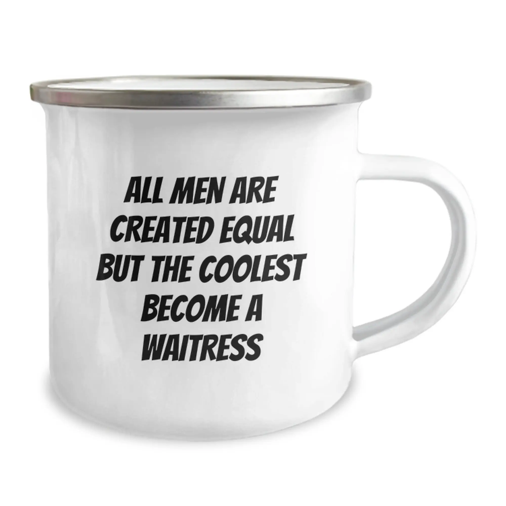 Funny Waitress Gifts from Men to Friends for Graduation Unique Camping Mugs - 'All Men Are Created Equal But The Coolest Become A Waitress' - Image 2