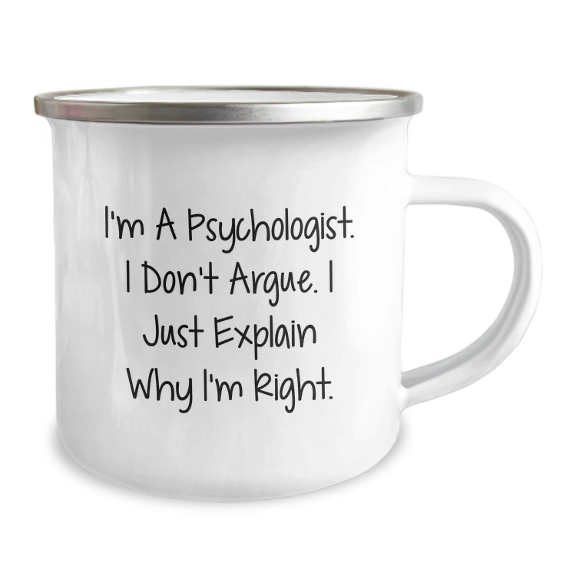 Funny Psychologist Gifts for Christmas - I'm A Psychologist. I Don't Argue. I Just Explain Why I'm Right. Camping Mug, Gifts from Men to Women, Family, Friends, Coworkers - Image 2