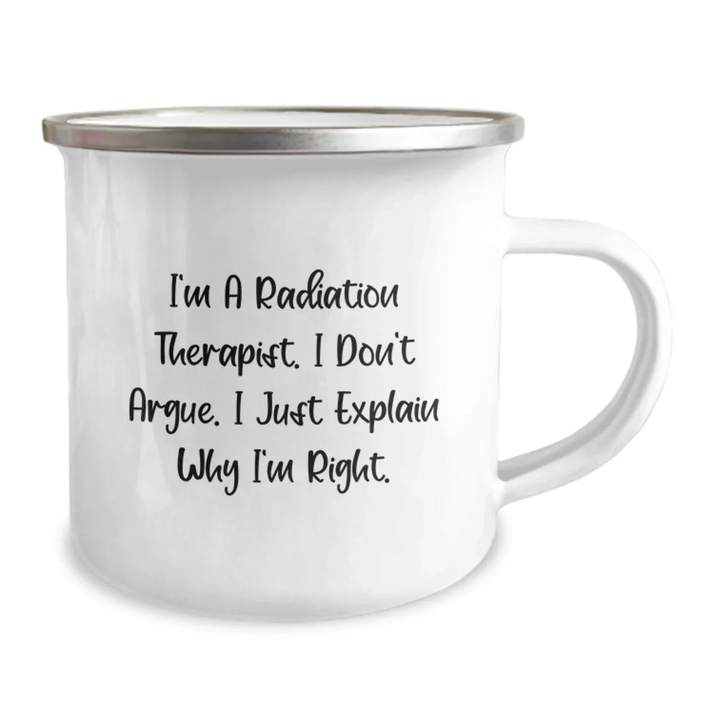 Radiation Therapist Funny Quote Camping Mug Gifts for Radiation Therapist Men Women Friends Family, A Great Unique Christmas Unique Gift Idea, Hand Washed Stainless Steel Enamel Finish