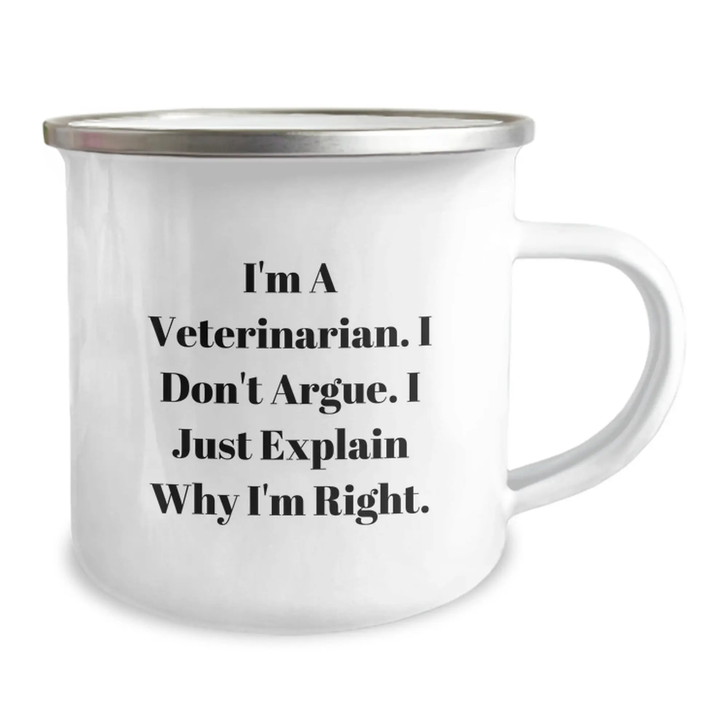 Funny Veterinarian Gifts - Gifts from Friends - For Veterinarian Graduates - I'm A Veterinarian. I Don't Argue. I Just Explain Why I'm Right. Camping Mug - Image 2
