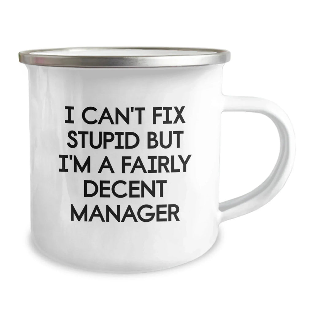Funny Manager Gifts, Christmas Unique Mugs for Men, Camping Mug, I Can't Fix Stupid But I'm A Fairly Decent Manager Quote Gifts from Friends to Coworkers