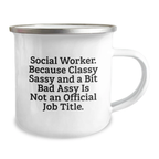 Funny Social Worker Gifts from Men Friends for Valentine's Unique Camping Mugs - Because Classy Sassy And A Bit Fearlessy Is Not An Official Job Title. - Image 2