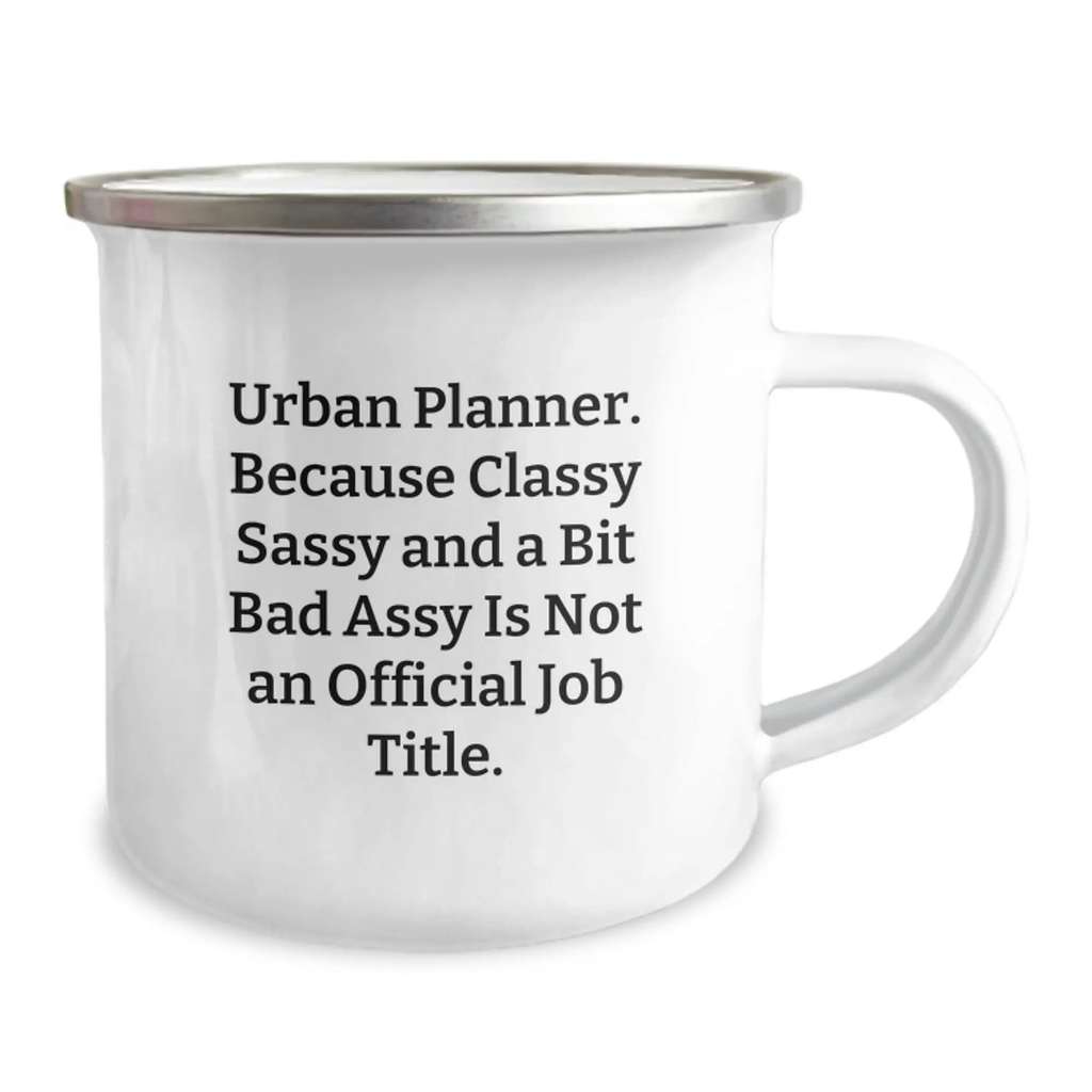 Urban Planner Gifts from Friends - Inspiring Camping Mug for Graduation - Funny Quote - 'Urban Planner. Because Classy Sassy And A Bit Fearlessy Is Not An Official Job Title.' - Image 2