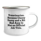 Funny Veterinarian Gifts for Christmas Camping Mug - 'Classy Sassy And A Bit Fearlessy Is Not An Official Job Title' - Enamel Finish 12 oz Stainless Steel Mug