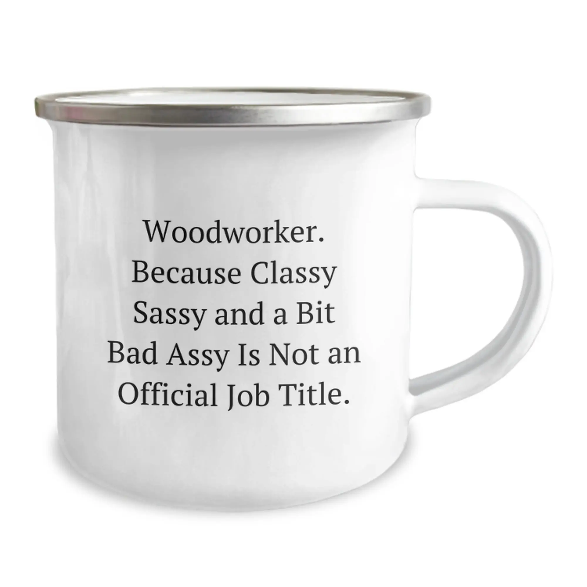 Woodworker Sassy Camping Mug Gifts from Men to Woodworker Women on Mother's Day, Funny Quote 'Classy Sassy And A Bit Fearlessy Is Not An Official Job Title.', Stainless Steel 12 oz Capacity - Image 2