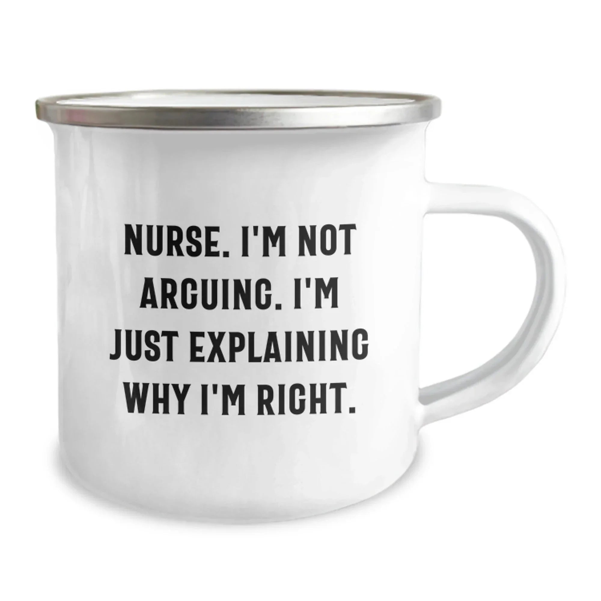 Funny Nurse Gifts from Friends, Christmas Unique Gifts for Nurse, Camping Mug with Quote 'Nurse, I'm Not Arguing. I'm Just Explaining Why I'm Right.'