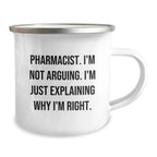 Funny Pharmacist Gifts for Friends - Camping Mug, 'I'm Not Arguing, I'm Explaining' Quote, Unique Christmas Memorable Presents