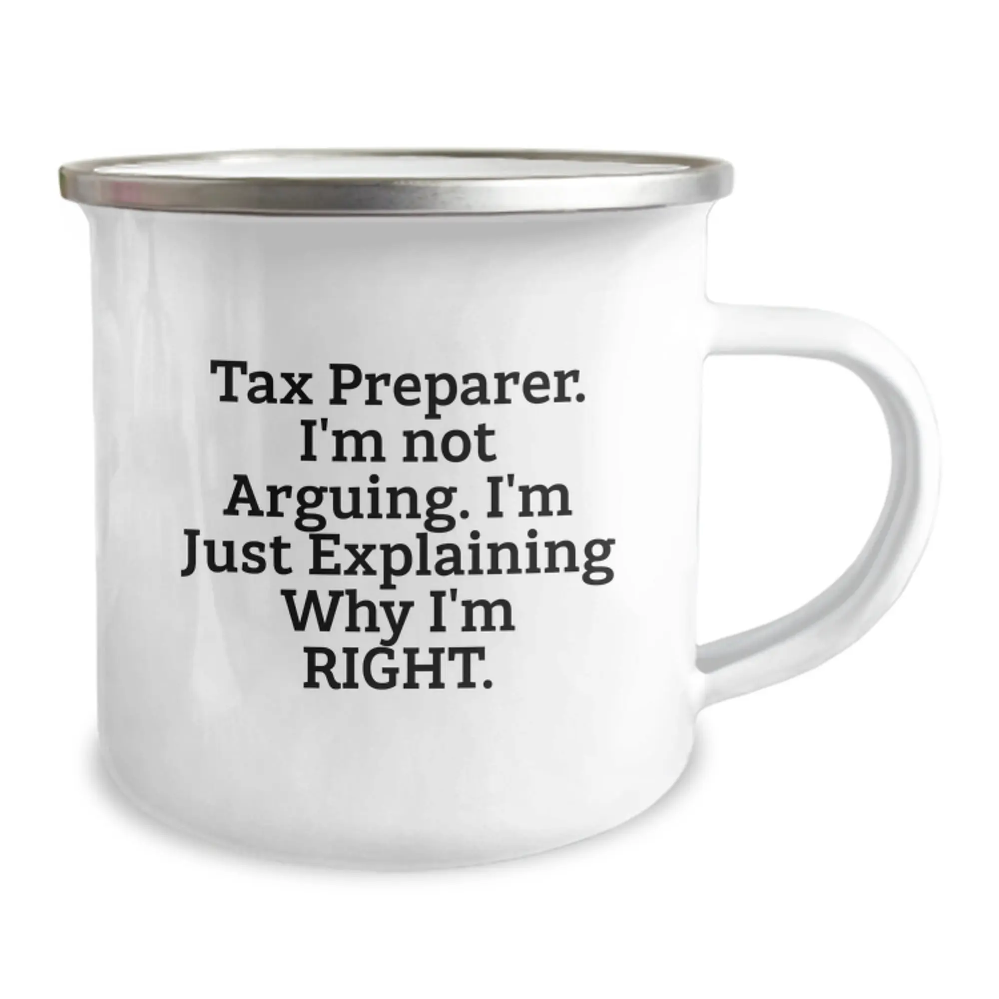 Funny Tax Preparer Gifts from Friends, Men, or Women for Tax Preparer, Camping Mug, Funny Quote 'I'm Not Arguing, I'm Just Explaining Why I'm Right', Perfect Graduation Unique Gifts for Tax Preparer - Image 2